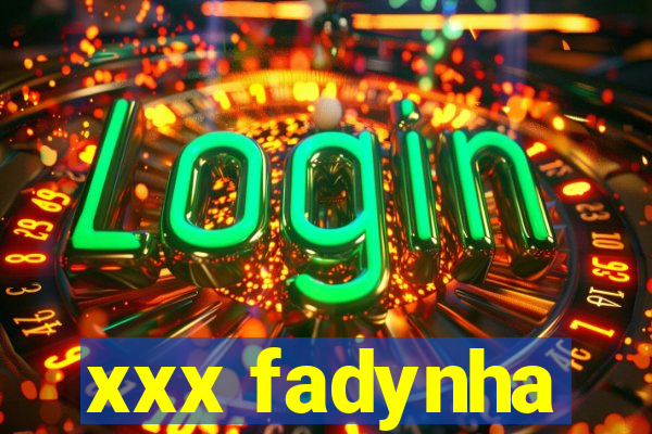 xxx fadynha